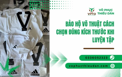 Bảo hộ võ thuật cách chọn đúng kích thước khi luyện tập