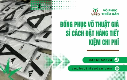 Đồng phục võ thuật giá sỉ cách đặt hàng tiết kiệm chi phí