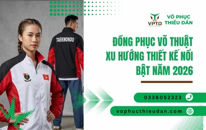 Đồng phục võ thuật xu hướng thiết kế nổi bật năm 2026