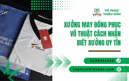 Xưởng may đồng phục võ thuật cách nhận biết xưởng uy tín