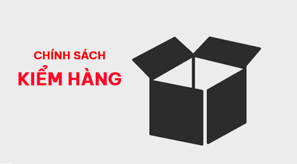 Quy trình kiểm hàng chi tiết dành cho khách hàng