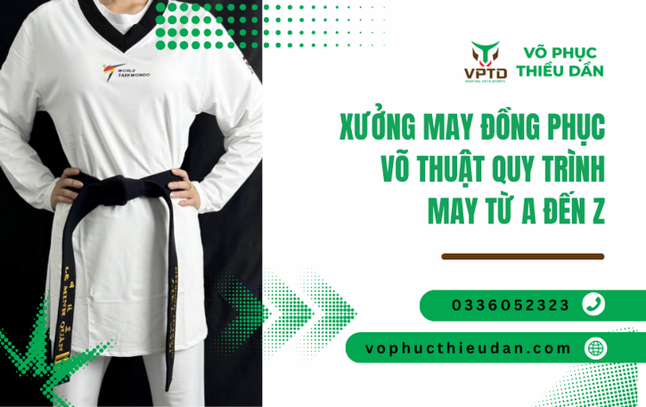 Xưởng may đồng phục võ thuật quy trình may từ A đến Z